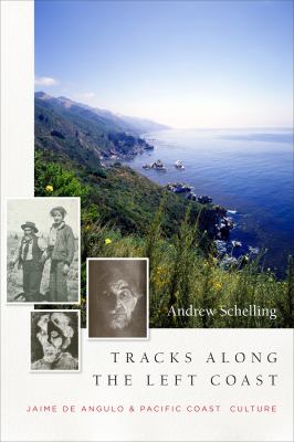 Tracks along the Left Coast : Jaime de Angulo and the Pacific Coast culture