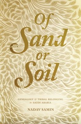 Of sand or soil : genealogy and tribal belonging in Saudi Arabia