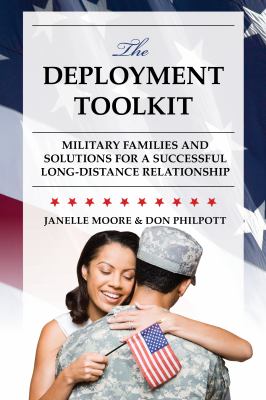 The deployment toolkit : military families and solutions for a successful long-distance relationship