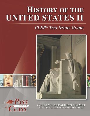 History of the United States II : CLEP* test study guide