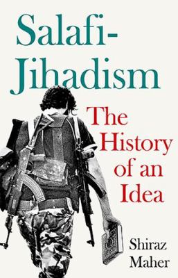 Salafi-jihadism : the history of an idea