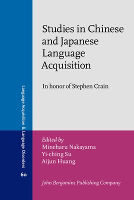 Studies in Chinese and Japanese language acquisition : in honor of Stephen Crain