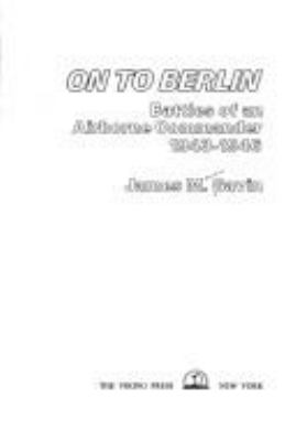 On to Berlin : battles of an airborne commander, 1943-1946