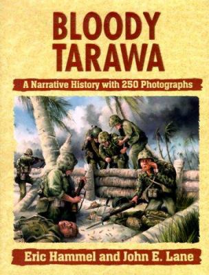 Bloody Tarawa : the complete revised, updated text of 76 hours : the invasion of Tarawa plus 252 photos, many shown here for the first time