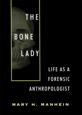 The bone lady : life as a forensic anthropologist