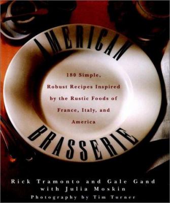 American brasserie : 180 simple, robust recipes inspired by the rustic foods of France, Italy, and America