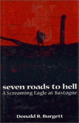 Seven roads to hell : a Screaming Eagle at Bastogne