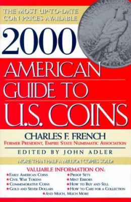 2000 American guide to U.S. coins / Charles F. French, edited by John Adler.