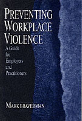 Preventing workplace violence : a guide for employers and practitioners