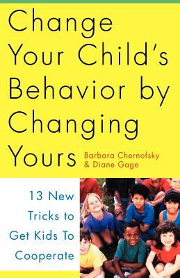 Change your child's behavior by changing yours : 13 new tricks to get kids to cooperate