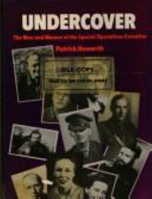 Undercover : the men and women of the Special Operations Executive