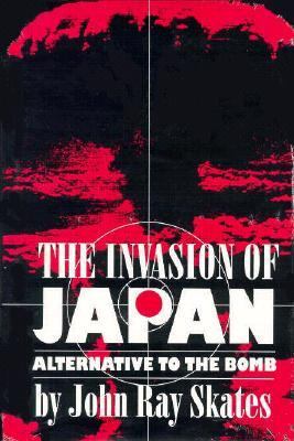 The invasion of Japan : alternative to the bomb