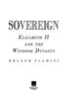 Sovereign : Elizabeth II and the Windsor dynasty