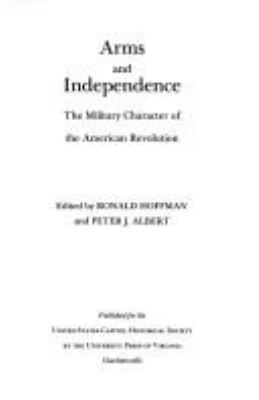 Arms and independence : the military character of the American Revolution