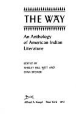 The way; an anthology of American Indian literature,