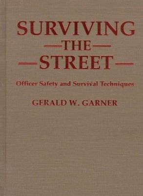 Surviving the street : officer safety and survival techniques