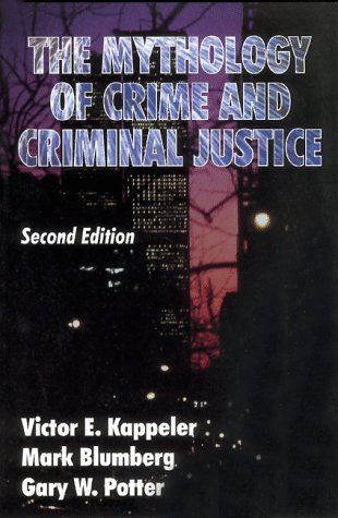 The mythology of crime and criminal justice