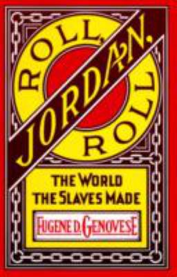 Roll, Jordan, roll : the world the slaves made
