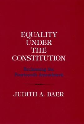 Equality under the constitution : reclaiming the Fourteenth Amendment