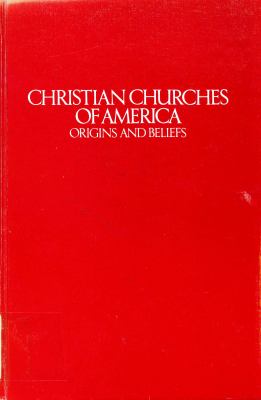 Christian churches of America : origins and beliefs