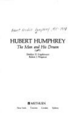 Hubert Humphrey : the man and his dream