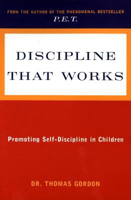 Discipline that works : promoting self-discipline in children : (formerly titled Teaching children discipline at home and at school)