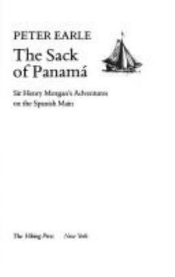 The sack of Panam ̀: Sir Henry Morgan's adventures on the Spanish Main