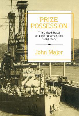 Prize possession : the United States and the Panama Canal, 1903-1979