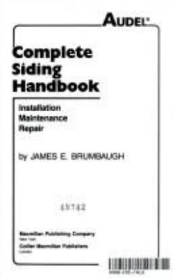 Complete siding handbook : installation, maintenance, repair