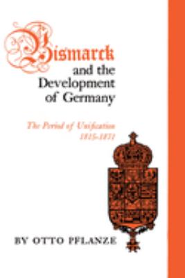 Bismarck and the development of Germany : the period of unification, 1815-1871