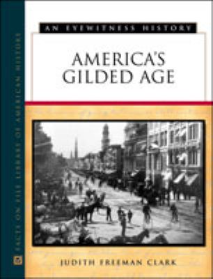 America's gilded age : an eyewitness history