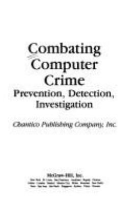 Combating computer crime : prevention, detection, investigation
