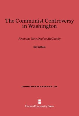 The communist controversy in Washington : from the New Deal to McCarthy