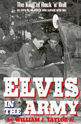 Elvis in the army : the king of rock 'n' roll as seen by an officer who served with him