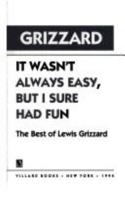 It wasn't always easy, but I sure had fun : the best of Lewis Grizzard