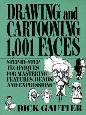 Drawing and cartooning 1,001 faces