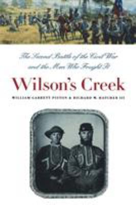 Wilson's Creek : the second battle of the Civil War and the men who fought it