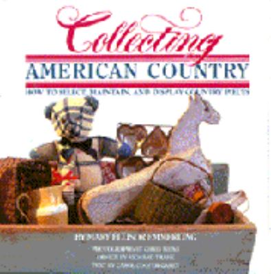 Collecting American country : how to select, maintain, and display country pieces