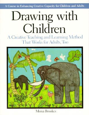 Drawing with children : a creative teaching and learning method that works for adults, too