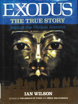 Exodus : the true story behind the Biblical account