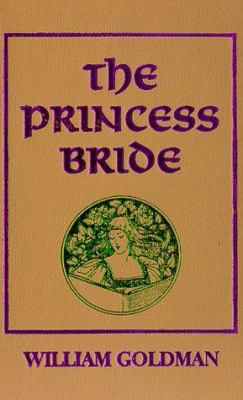 The princess bride: S. Morgenstern's classic tale of true love and high adventure. : The "good parts" version, abridged.