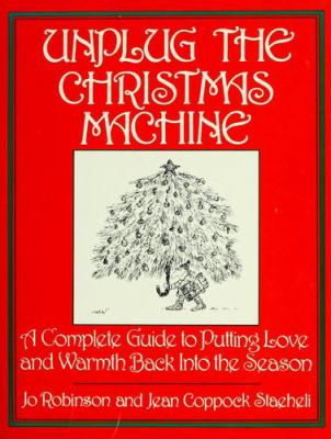 Unplug the Christmas machine : how to have the Christmas you've always wanted