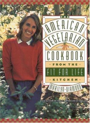 The American vegetarian cookbook : from the fit for life kitchen