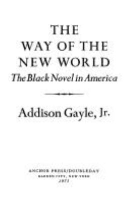 The way of the new world; : the Black novel in America