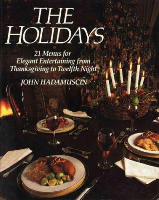 The holidays : 21 menus for elegant entertaining from Thanksgiving to Twelfth Night