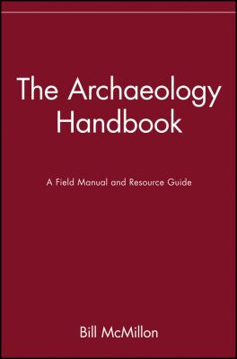 The archaeology handbook : a field manual and resource guide