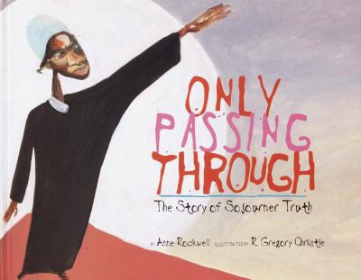 Only passing through : the story of Sojourner Truth