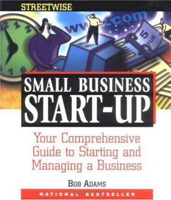 Adams Streetwise small business start-up : your comprehensive guide to starting and managing a business