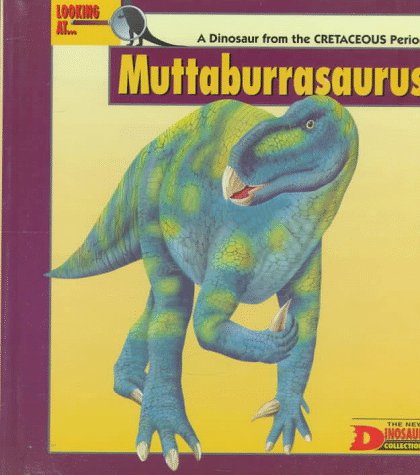 Looking at-- Muttaburrasaurus : a dinosaur from the Cretaceous period