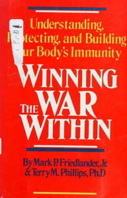 Winning the war within : understanding, protecting, and building your body's immunity